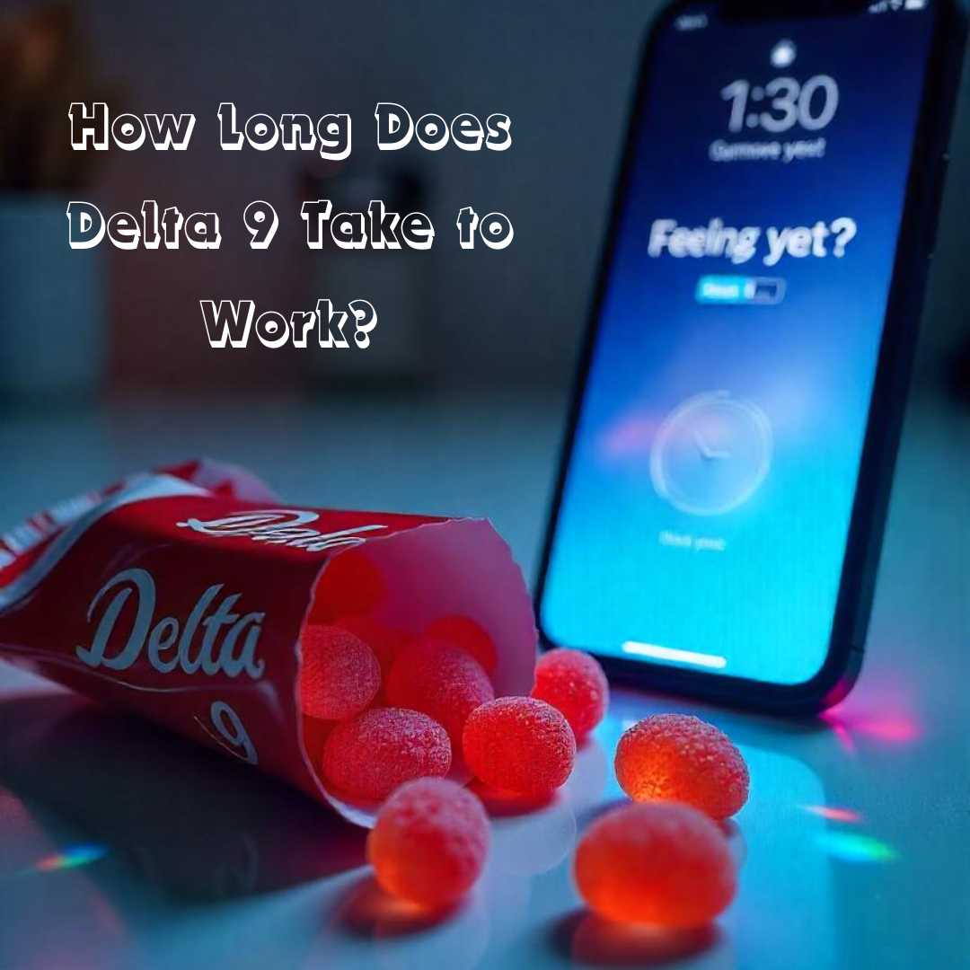 How Long Does Delta 9 Take to Work? Gummies, Vapes & Tinctures [2026]