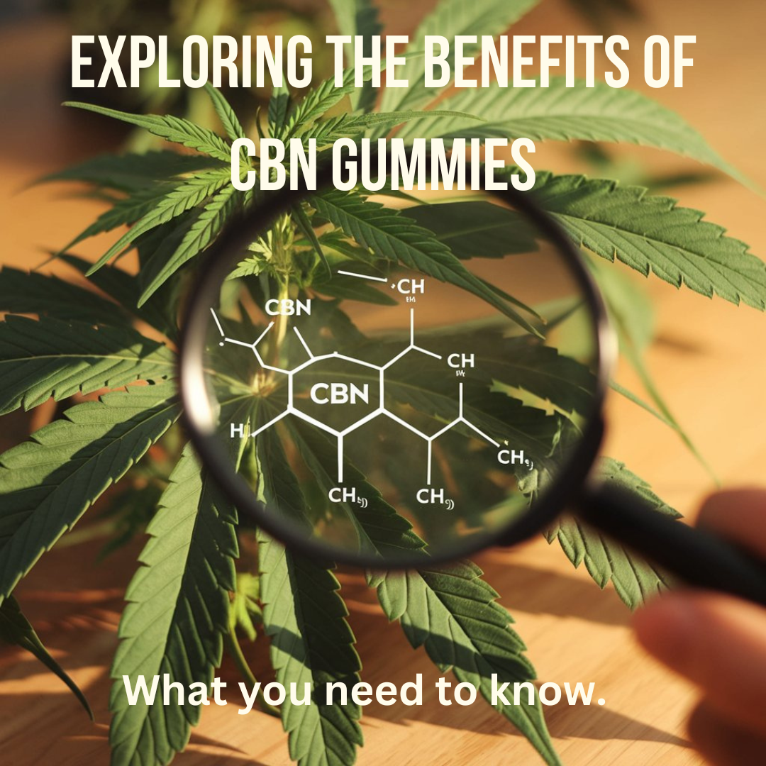 Exploring the Benefits of CBN Gummies