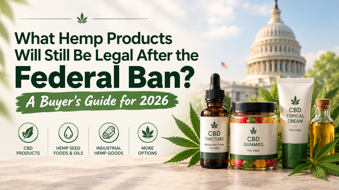 What Hemp Products Will Still Be Legal After the Federal Ban? A Buyer’s Guide for 2026