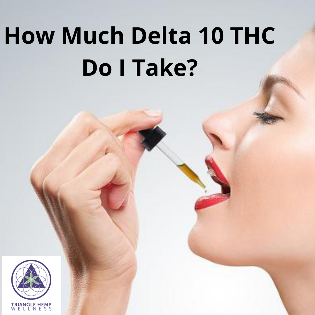 How Much Delta 10 THC Do I Take?