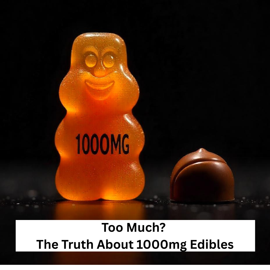 Too Much? The Truth About 1000mg Edibles