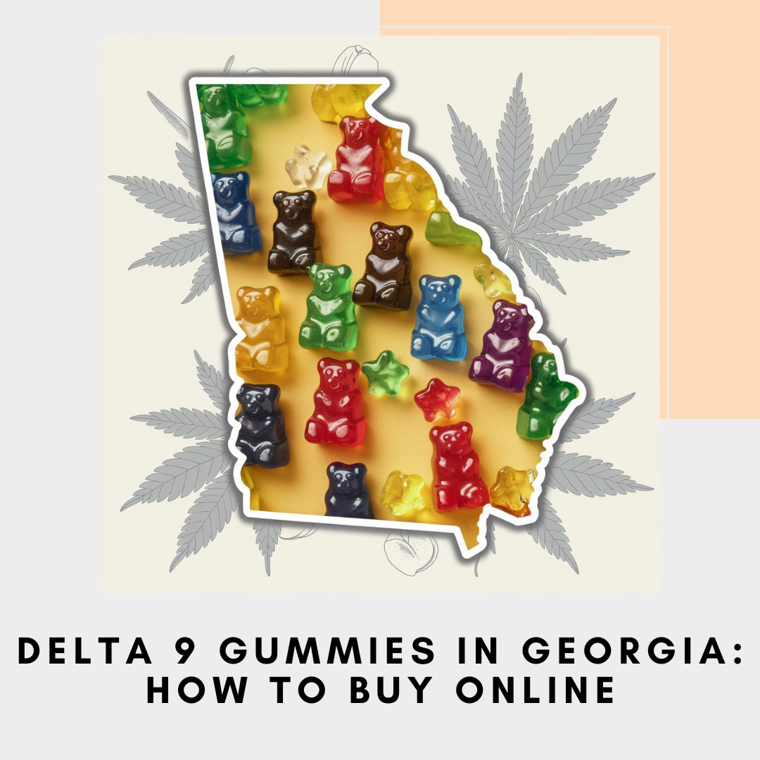 Delta 9 Gummies in Georgia: How to Buy Online